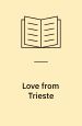 Love from Trieste