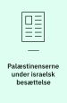Palæstinenserne under israelsk besættelse: En rejse på Vestbredden i Gaza