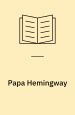 Papa Hemingway : en personlig biografi