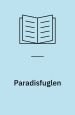 Paradisfuglen. Selma Lagerlöf - nordisk forfatter med liv og sjæl