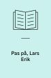 Pas på, Lars Erik