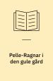 Pelle-Ragnar i den gule gården