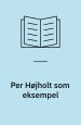 Per Højholt som eksempel: fra modernisme til skrifttænkning