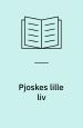 Pjoskes lille liv