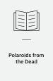 Polaroids from the Dead