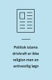 Politisk islams drivkraft er ikke religion men en antivestlig bølge