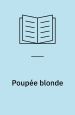 Poupée blonde de Pierre Michel Wals. Illustration Pierre Le-Tan. POL