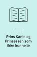 Prins Kanin og Prinsessen som ikke kunne le