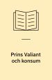 Prins Valiant och Konsum