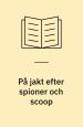 På jakt efter spioner och scoop - en självbiografisk skrift