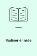 Radiser er røde