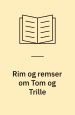 Rim og remser om Tom og Trille