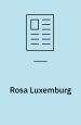 Rosa Luxemburg: Socialreform eller revolution