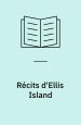 Récits d’Ellis Island. Histoires d’errance et d’espoir (m. Robert Bober)