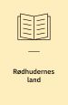 Rødhudernes land
