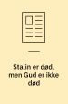 Stalin er død, men Gud er ikke død