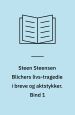 Steen Steensen Blichers Livstragedie i Breve og Aktstykker I-III