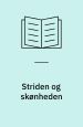 Striden og skønheden. Analyser i Sophus Claussens lyrik
