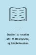 Studier i to noveller af F. M. Dostojevskij og Jakob Knudsen. Luna