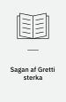 Sagan af Gretti sterka. Reproduktion af Grettis saga, Mál og menning