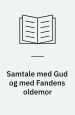 ”Samtale med Gud og med Fandens Oldemor”