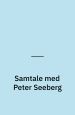 Samtale med Peter Seeberg