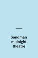 Sandman - Midnight Theatre