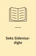 Seks Sidenius-digte. Sv. Jessens Bogtrykkeri