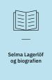 Selma Lagerlöf og biografien