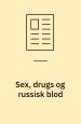 Sex, drugs og russisk blod