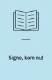 Signe, kom nu