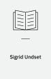 Sigrid Undset - liv og meninger
