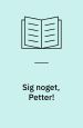 Sig noget, Petter