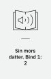 Sin mors datter. Bind 1-2