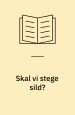Skal vi stege sild
