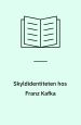Skyldidentiteten hos Franz Kafka : En moderne jødisk tvivlers livtag med loven