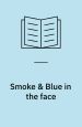 Smoke og Blue in the Face