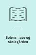 Solens have og skolegården – erindringer 1918-1933