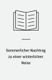 Sommerlicher Nachtrag zu einer winterlichen Reise