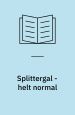 Splittergal - helt normal