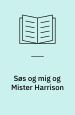 Søs og mig og Mister Harrison
