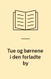Tue og børnene i den forladte by