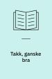 Takk, ganske bra