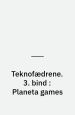 Teknofædrene 3. del: Planeta Games. Aboris