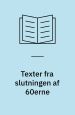 Texter fra slutningen af 60erne : prosaantologi