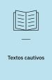 Textos cautivos