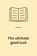 The Ultimate Good Luck