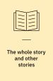The Whole Story and Other Stories