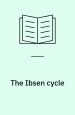 The Ibsen Cycle: The Design of the Plays from Pillars of Society to When We Dead Awaken