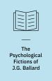 The psychological Fictions of J.G. Ballard